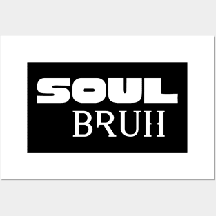 Soul Bruh Posters and Art